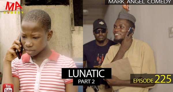 LUNATIC Part Two (Mark Angel Comedy) (Episode 225)